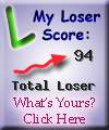 I am
94% loser. What about you? Click here to find out!
